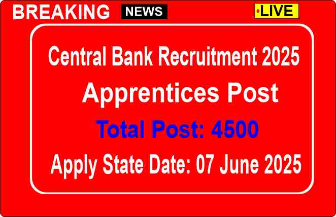 Central Bank Apprentice Recruitment 2025 Apply Online for 4500 Posts